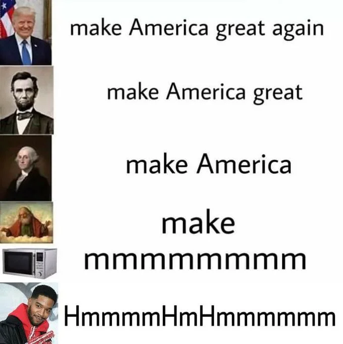 Make America Great Again progression meme ending with Kid Cudi humming line.