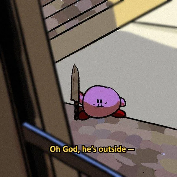 Illustration of Kirby with a knife seen through window blinds, captioned 'Oh God, he's outside —'.