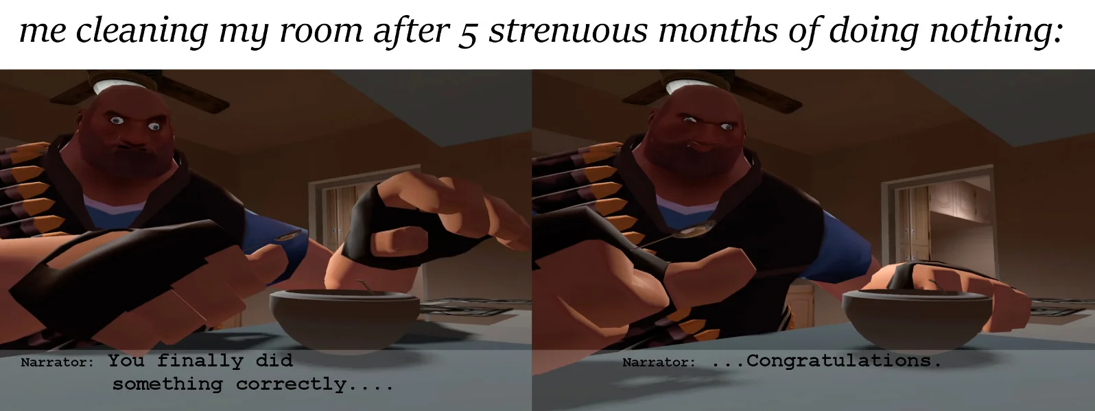 Kitty0706 — Two-panel TF2 Heavy meme about finally cleaning a room, with narrator congratulating the viewer