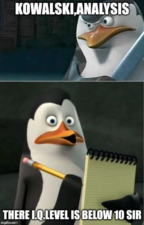 Two-panel Kowalski Analysis meme with impact font text