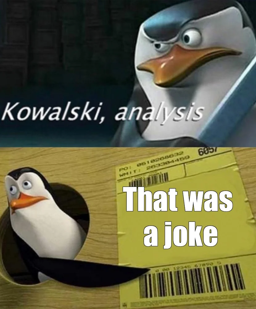 Two-panel Kowalski Analysis meme with 'That was a joke' punchline