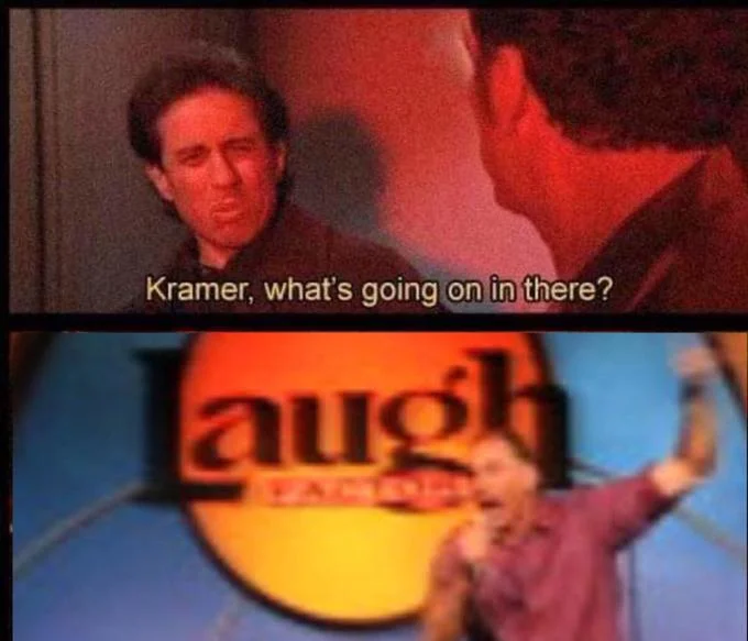 Kramer Whats Going On In There — Kramer meme showing Kramer performing stand-up at Laugh Factory in response to Jerry's question.