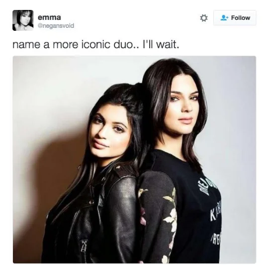 Kylie Jenner — Tweet reading 'name a more iconic duo' with Kylie and Kendall Jenner photo