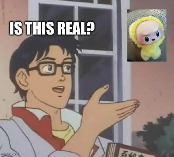 Is This a Pigeon anime meme with yellow Labubu figurine asking 'IS THIS REAL?'