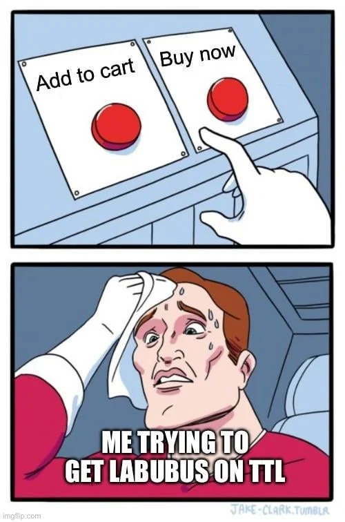 Two Buttons meme of stressed man unable to choose between add to cart and buy now for Labubu drops.