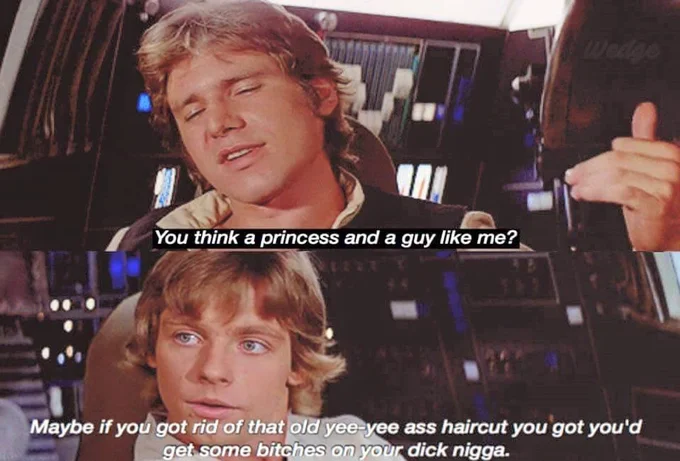 Lamar Roasts Franklin Yee Yee Ass Haircut — Star Wars Han Solo and Luke Skywalker captioned with Lamar's yee-yee quote