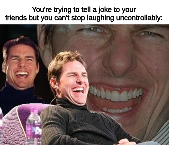 Laughing Tom Cruise meme featuring the actor's wide-mouthed grin expression with caption about laughing uncontrollably while telling jokes.