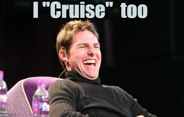 Laughing Tom Cruise meme with exaggerated grin expression and caption containing wordplay pun 'I Cruise too.'