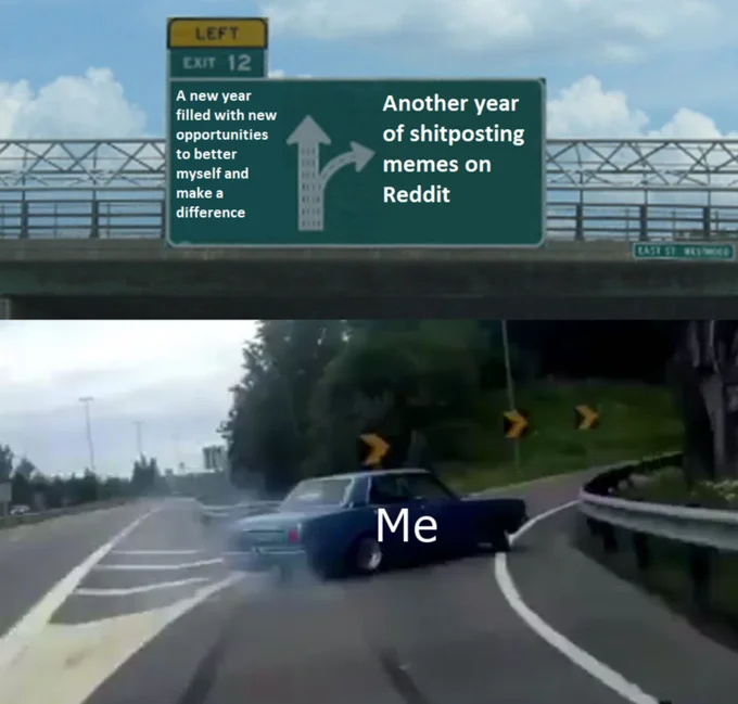 Left Exit 12 Off-Ramp — Left Exit 12 meme with driver choosing shitposting on Reddit over self-improvement in the new year