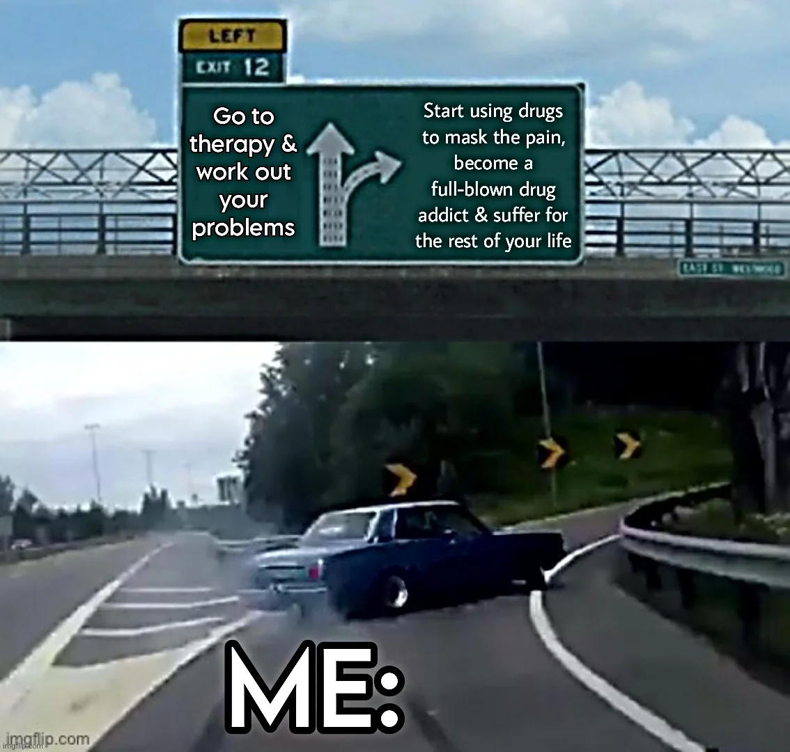 Left Exit 12 Off Ramp — Left Exit 12 off-ramp meme with a blue car swerving on a highway beneath a green directional sign comparing therapeutic