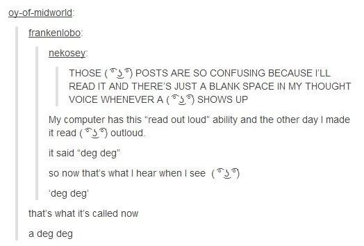 ( ͡° ͜ʖ ͡°) Lenny Face — Tumblr thread joking that Lenny Face ( ͡° ͜ʖ ͡°) reads aloud as 'deg deg', renaming the emoticon.