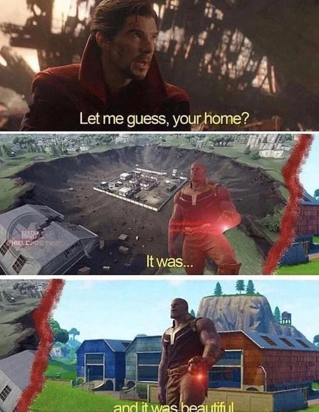 Let Me Guess, Your Home? — Three-panel meme with Doctor Strange, Thanos, and Fortnite's Tilted Towers being destroyed