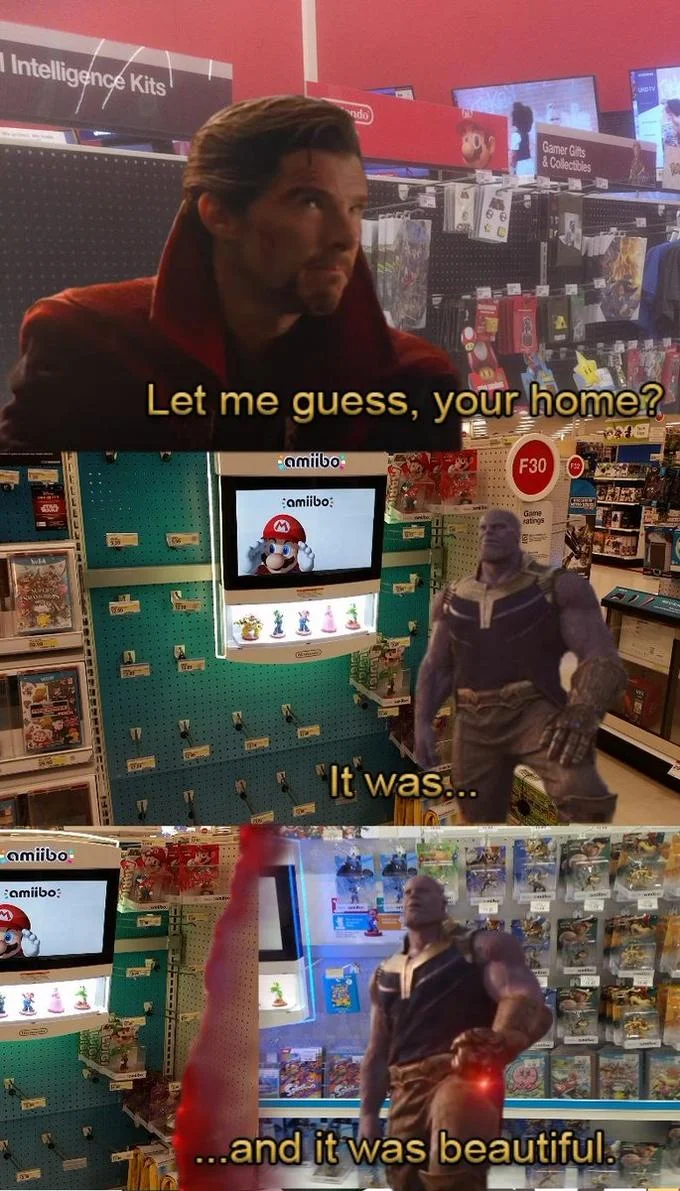 Let Me Guess, Your Home? — Three-panel meme with Doctor Strange and Thanos in a retail store amiibo aisle showing empty then full shelves