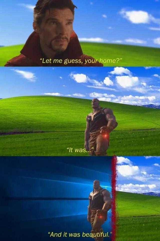 Let Me Guess, Your Home? — Three-panel meme with Doctor Strange and Thanos over Windows XP Bliss wallpaper transitioning to Windows 10