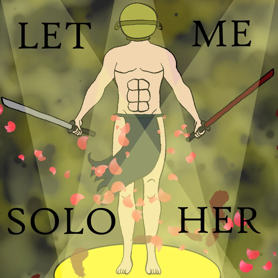 Animated male warrior with dual swords and 'LET ME SOLO HER' text