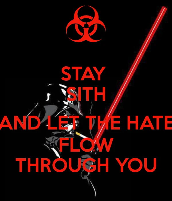 Keep Calm style poster with Darth Vader captioned 'Stay Sith and let the hate flow through you'