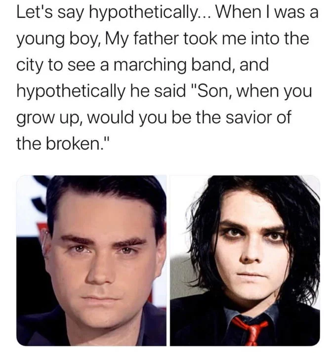 Let's Say, Hypothetically — Meme with Ben Shapiro and Gerard Way next to reworded Black Parade lyrics using the word hypothetically.