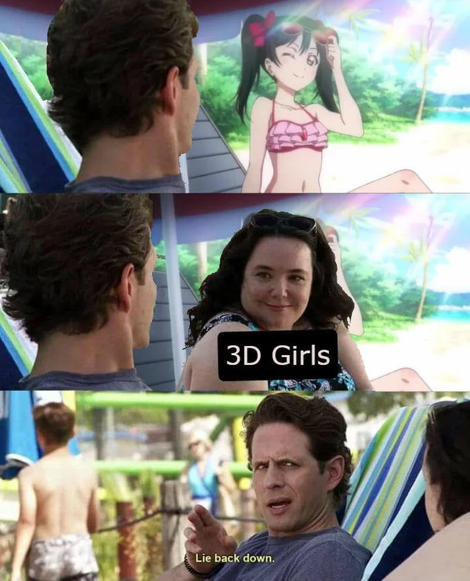 The meme applied to compare 3D animated girls with real women, using the characteristic scene layout and 'Lie back down' reaction panel.