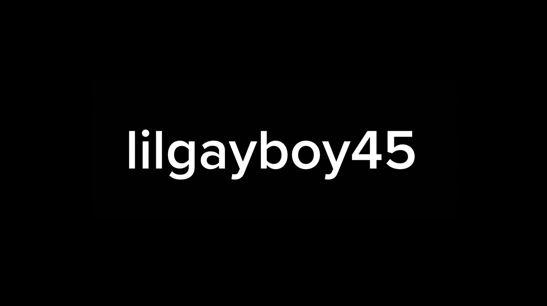 Black background with white text reading lilgayboy45