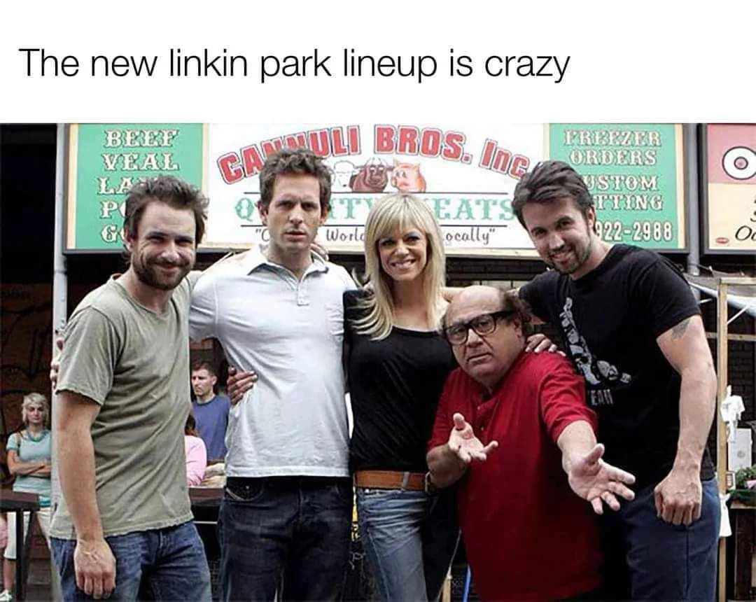 It's Always Sunny in Philadelphia cast with caption about new Linkin Park lineup