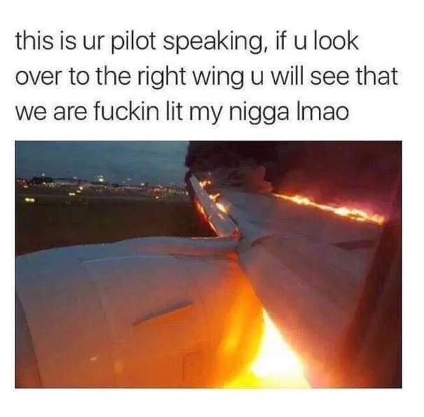 Meme showing an airplane wing engulfed in flames with a caption joking that the plane is 'lit'