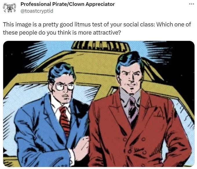 Litmus Test For Social Class — Tweet by Professional Pirate/Clown Appreciator (@toastcryptid) using litmus test format with Clark Kent and Superman comic panel.