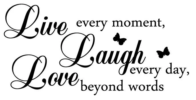 Live Laugh Love — A clean typography design featuring 'Live every moment, Laugh every day, Love beyond words' rendered in flowing decorative script with