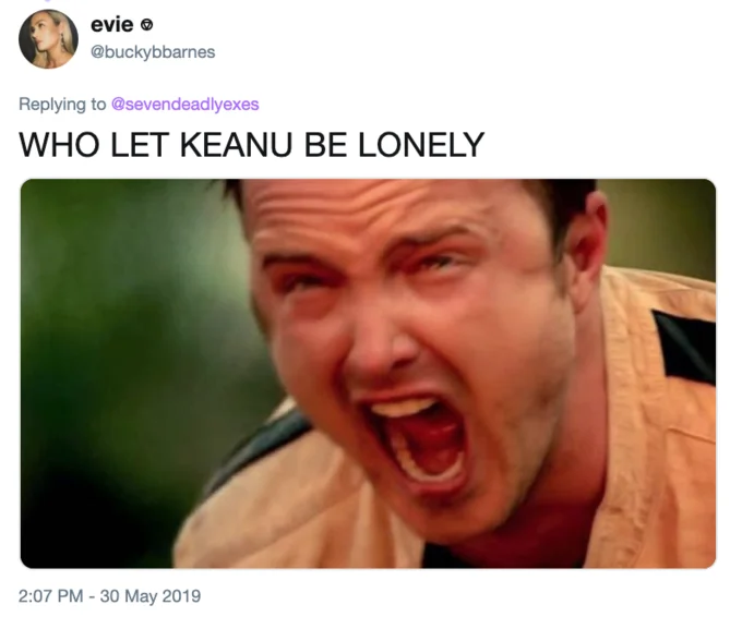 Lonely Keanu — Tweet with screaming Aaron Paul image captioned WHO LET KEANU BE LONELY