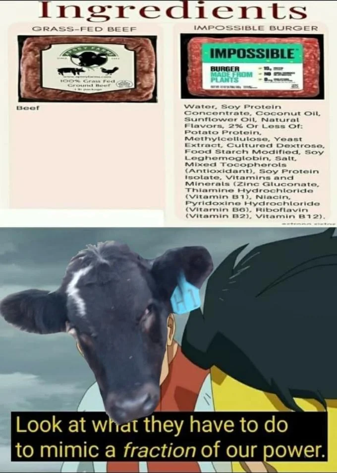 Look What They Need to Mimic a Fraction of Our Power — Meme comparing simple grass-fed beef to Impossible Burger ingredients with Omni-Man and a cow