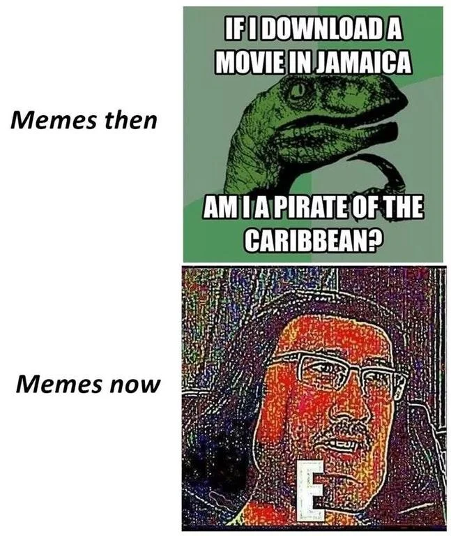 Lord Marquaad E — Comparison meme showing Philosoraptor labeled 'Memes then' and the deep-fried E meme labeled 'Memes now'.