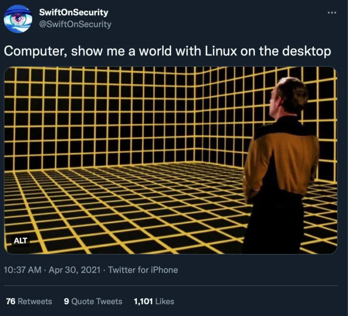 Lt Reginald Barclay On The Holodeck Computer I Want You To X — Tweet by SwiftOnSecurity asking holodeck to show a world with Linux on the desktop