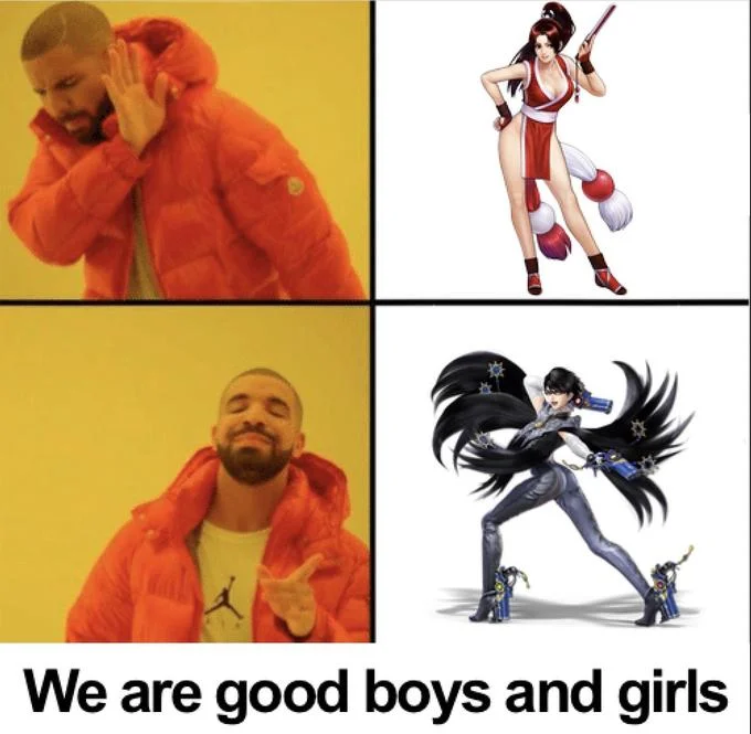 Drake meme rejecting Mai Shiranui and approving Bayonetta with caption 'We are good boys and girls'