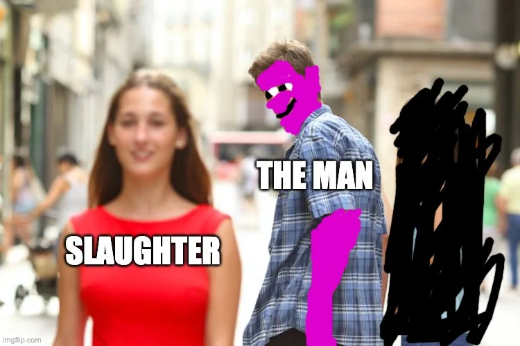 Man Behind Slaughter — Distracted boyfriend meme with labels slaughter, the man, and blacked out figure