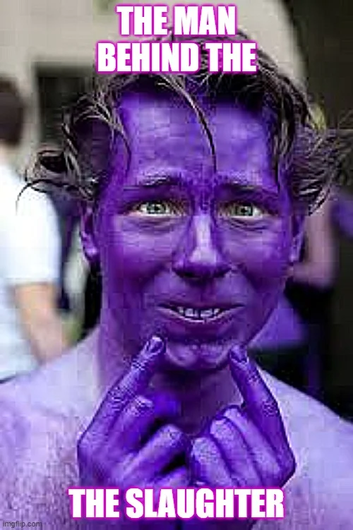 Purple face character with white eyes and sinister smile text overlay man behind slaughter