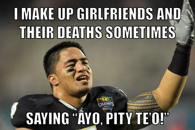 Manti Teos Girlfriend Hoax Teoing — Manti Te'o in Notre Dame uniform with white impact text about making up girlfriends and deaths.