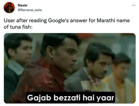 Marathi Name of Tuna Fish — Tweet reaction using the Gajab bezzati hai yaar scene about the Google tuna fish answer