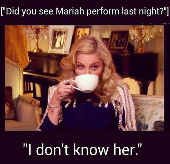 Mariah Carey New Year's Eve Performance FAIL — Mariah Carey sipping tea meme captioned with her 'I don't know her' catchphrase about her own performance