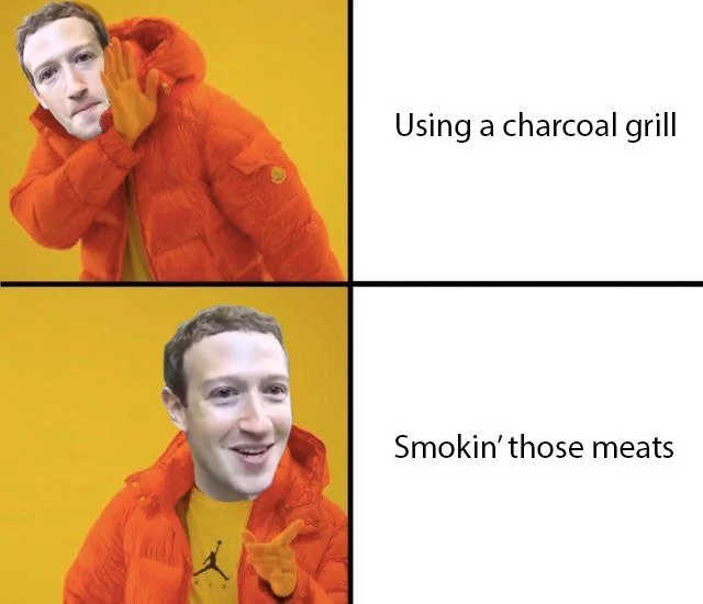 Mark Zuckerberg Smoking Meats — Drake-format meme with Zuckerberg's face rejecting charcoal grills and approving smoking meats