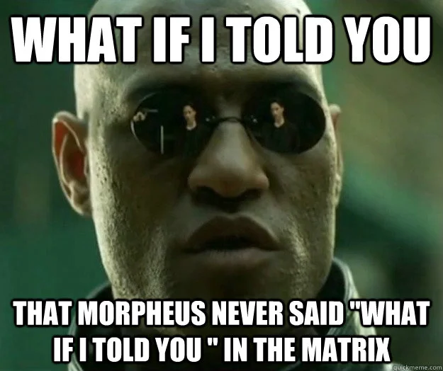 Matrix Morpheus — Morpheus wearing dark sunglasses with 'What If I Told You' text discussing the phrase's origins against green Matrix background.