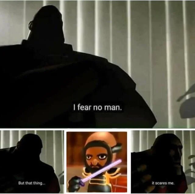Matt Mii — TF2 Heavy 'I fear no man' meme with Matt the Mii as the feared figure