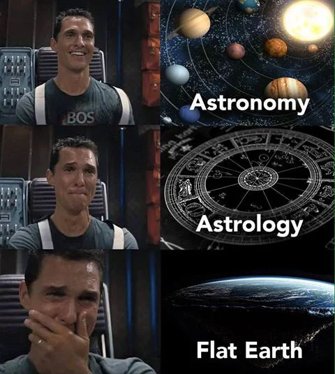 Matthew McConaughey Crying (Interstellar) — Three-panel McConaughey Interstellar meme comparing Astronomy, Astrology, and Flat Earth