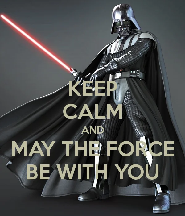 Darth Vader with red lightsaber next to text Keep Calm and May The Force Be With You