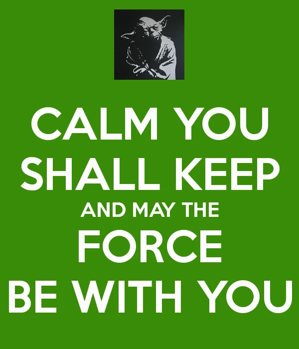 Green Keep Calm poster with Yoda reading Calm You Shall Keep and May The Force Be With You