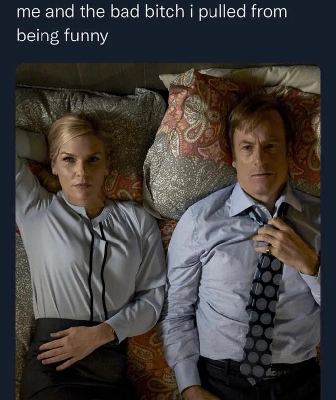 Me And The Bad Bitch I Pulled By Being X — Kim Wexler and Saul Goodman lying on a bed with caption 'me and the bad bitch i pulled from being funny'