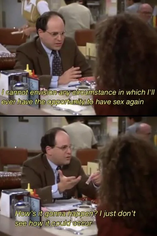 Me Irl — Two-panel screenshot from Seinfeld showing George Costanza at diner with self-deprecating dialogue.