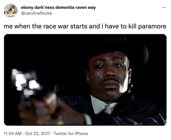 Me When The Race War Starts And I Gotta Kill X — Tweet by @carolineflocka using the Wesley Snipes crying gun meme with a Paramore variation caption.