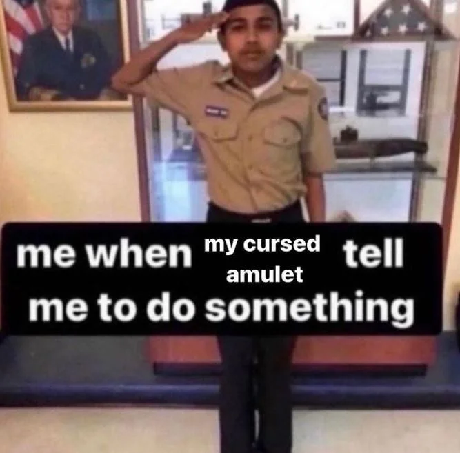 Me When X Tell Me to Do Something — Saluting cadet image captioned 'me when my cursed amulet tell me to do something'.