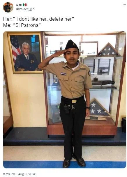 Me When X Tell Me to Do Something — Tweet by Palace_gio showing the saluting cadet with text 'Her: i dont like her, delete her — Me: Si Patrona'.