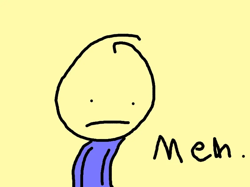 Hand-drawn stick figure with a flat frown next to the handwritten word 'Meh.' on a yellow background.