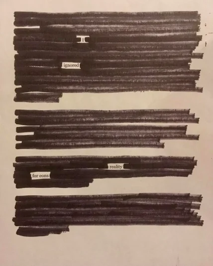 Metoo — Blackout poem with sparse visible words 'ignored,' 'for eons,' and 'reality' reflecting silenced harassment history.